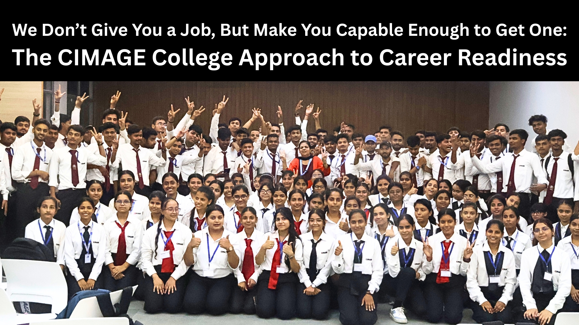 We Don’t Give You a Job, But Make You Capable Enough to Get One — The CIMAGE College Philosophy That’s Changing Futures